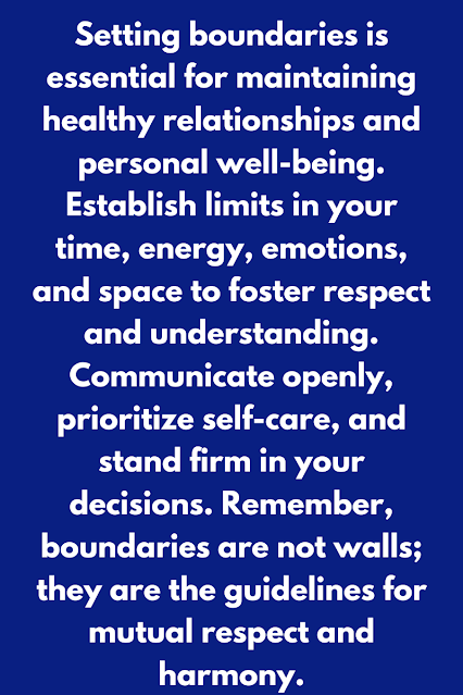 Setting boundaries is essential for maintaining healthy relationships and personal well-being. Establish limits in your time, energy, emotions, and space to foster respect and understanding. Communicate openly, prioritize s Setting boundaries is essential for maintaining healthy relationships and personal well-being. Establish limits in your time, energy, emotions, and space to foster respect and understanding. Communicate openly, prioritize s